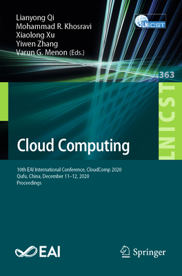 Cloud Computing: 10th Eai International Conference, Cloudcomp 2020, Qufu, China, December 11-12, 2020, Proceedings - Qi, Lianyong (Editor), and Khosravi, Mohammad R (Editor), and Xu, Xiaolong (Editor)