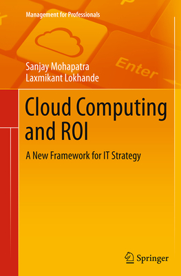 Cloud Computing and Roi: A New Framework for It Strategy - Mohapatra, Sanjay, Dr., and Lokhande, Laxmikant