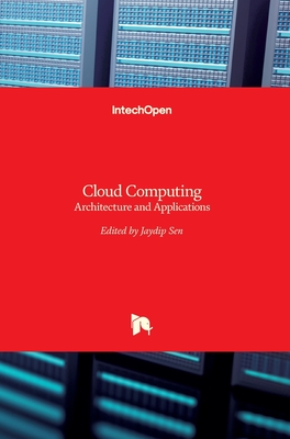 Cloud Computing: Architecture and Applications - Sen, Jaydip (Editor)