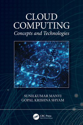 Cloud Computing: Concepts and Technologies - Manvi, Sunilkumar, and Shyam, Gopal