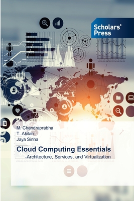 Cloud Computing Essentials - Chandraprabha, M, and Akilan, T, and Sinha, Jaya