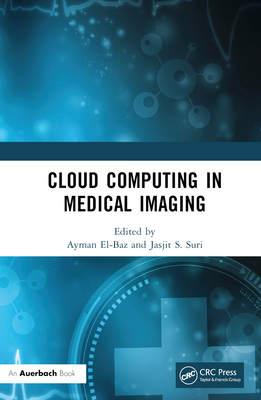 Cloud Computing in Medical Imaging - El-Baz, Ayman (Editor), and Suri, Jasjit S (Editor)