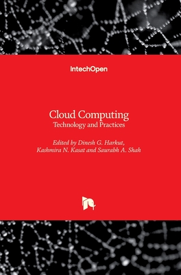 Cloud Computing: Technology and Practices - Harkut, Dinesh G. (Editor), and Kasat, Kashmira N. (Editor), and Shah, Saurabh A. (Editor)