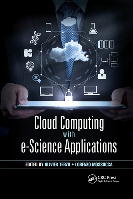 Cloud Computing with e-Science Applications - Terzo, Olivier (Editor), and Mossucca, Lorenzo (Editor)