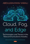 Cloud, Fog, and Edge: Technologies and Trends in Telecommunications Industry