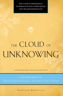 Cloud of Unknowing - Anonymous, and Bangley, Bernard (Editor), and Benson, Robert (Foreword by)