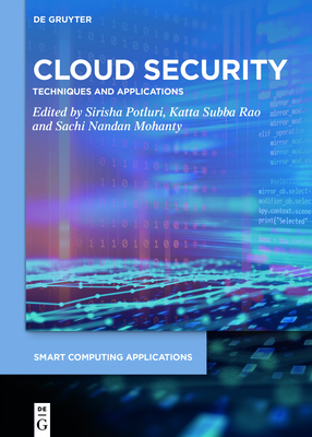 Cloud Security: Techniques and Applications - Potluri, Sirisha (Editor), and Subba Rao, Katta (Editor), and Nandan Mohanty, Sachi (Editor)