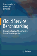 Cloud Service Benchmarking: Measuring Quality of Cloud Services from a Client Perspective