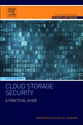 Cloud Storage Security: A Practical Guide - Wheeler, Aaron, and Winburn, Michael