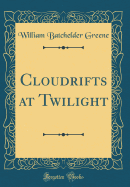 Cloudrifts at Twilight (Classic Reprint)