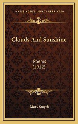 Clouds and Sunshine: Poems (1912) - Smyth, Mary