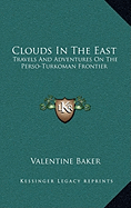 Clouds In The East: Travels And Adventures On The Perso-Turkoman Frontier