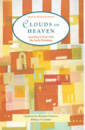 Clouds of Heaven: Learning to Pray with Early Christians - McMullen, Michael D (Editor)