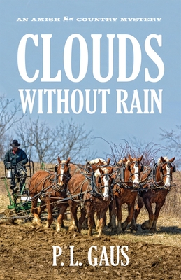 Clouds Without Rain: An Amish Country Mystery - Gaus, P L