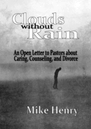 Clouds without Rain: An Open Letter to Pastors about Caring, Counseling, and Divorce