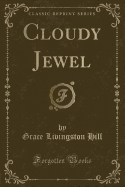 Cloudy Jewel (Classic Reprint)