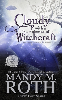 Cloudy with a Chance of Witchcraft: A Paranormal Women's Fiction Romance Novel - Roth, Mandy M