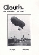 Clouth: Das Luftschiff Von Koln - Duggan, John, and Woodward, Gisela