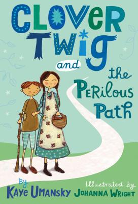 Clover Twig and the Perilous Path - Umansky, Kaye