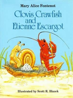Clovis Crawfish and Etienne Escargot - Fontenot, Mary Alice