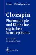 Clozapin Pharmakologie Und Klinik Eines Atypischen Neuroleptikums: Neuere Aspekte Der Klinischen Praxis