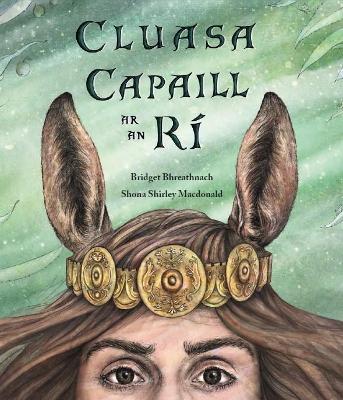 Cluasa Capaill ar an Ri - Bhreathnach, Bridget, and Macdonald, Shona Shirley (Illustrator)