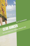 Club Dancer: (A novel depicting a highly romantic life)