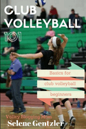 Club Volleyball 101: Basics for Club Volleyball Beginners