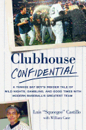 Clubhouse Confidential: A Yankee Bat Boy's Insider Tale of Wild Nights, Gambling, and Good Times with Modern Baseball's Greatest Team