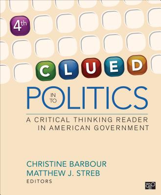 Clued in to Politics: A Critical Thinking Reader in American Government - Barbour, Christine (Editor), and Streb, Matthew J (Editor)
