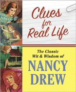 Clues for Real Life: The Classic Wit & Wisdom of Nancy Drew