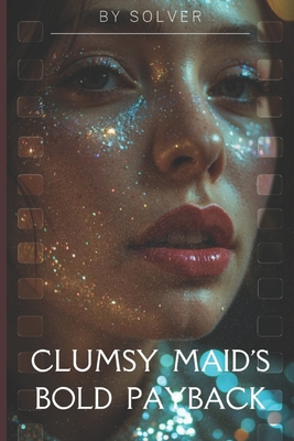 Clumsy Maid's Bold Payback - Publishing, Solver