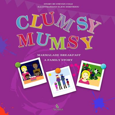 Clumsy Mumsy, a family story - Cole, Steven