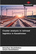 Cluster analysis in railroad logistics in Kazakhstan