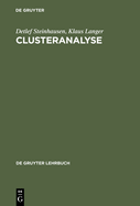 Clusteranalyse: Einfhrung in Methoden Und Verfahren Der Automatischen Klassifikation; Mit Zahlreichen Algorithmen, Fortran-Programmen, Anwendungsbeispielen Und Einer Kurzdarstellung Der Multivariaten Statistischen Verfahren