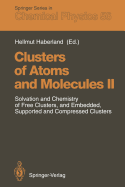 Clusters of Atoms and Molecules II: Solvation and Chemistry of Free Clusters, and Embedded, Supported and Compressed Clusters