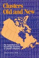 Clusters Old and New: The Transition to a Knowledge Economy in Canada's Regions Volume 77