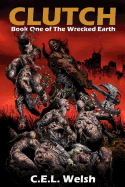 Clutch: Book One of the Wrecked Earth
