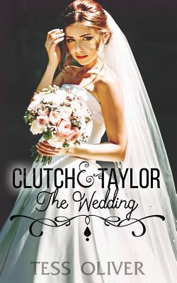 Clutch & Taylor: The Wedding - Oliver, Tess