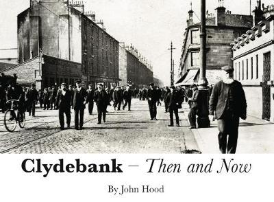 Clydebank Then & Now - Hood, John