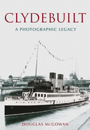 Clydebuilt: A Photographic Legacy