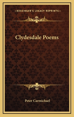 Clydesdale Poems - Carmichael, Peter