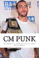 CM Punk: The CM Punk Story "Has He Quit the Wwe Since Jan. 27th. 2014?"