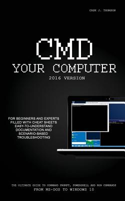 CMD Your Computer: 2016 Edition - Thomson, Cask J