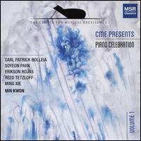 CME Presents Piano Celebration, Vol. 1 - Carl Patrick Bolleia (piano); Erikson Rojas (piano); Min Kwon (piano); Ming Xie (piano); Reed Tetzloff (piano);...