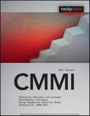 CMMI: Improving Software and Systems Development Processes Using Capability Maturity Model Integration (CMMI-Dev - Kneuper, Ralf