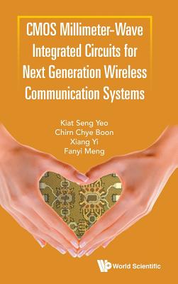 Cmos Millimeter-wave Integrated Circuits For Next Generation Wireless Communication Systems - Yeo, Kiat Seng, and Boon, Chirn Chye, and Yi, Xiang