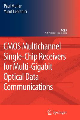 CMOS Multichannel Single-Chip Receivers for Multi-Gigabit Optical Data Communications - Muller, Paul, and Leblebici, Yusuf