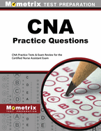 CNA Exam Practice Questions: CNA Practice Tests & Review for the Certified Nurse Assistant Exam