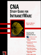 CNA Study Guide for NetWare 4.11 Intranetware: With CDROM - Moncur, Michael G, and Chellis, James